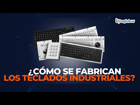 ¿CÓMO DE FABRICAN LOS TECLADOS INDUSTRIALES? | LOGICBUS