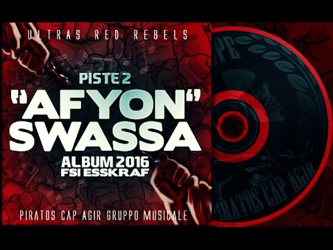 ULTRAS RED REBELS : ALBUM 2016 : "FSI ESSKRAF" : PISTE 2 - AFYON SWASSA