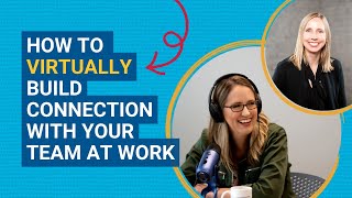 How to Virtually Build Connection with Your Team at Work