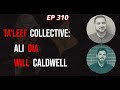 EP 310: Live with the Ta'leef Collective: Ali Dia and Dr. Will Caldwell
