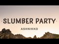 Ashnikko Slumber Party Lyrics Me And Your Girlfriend Playing Dress Up
