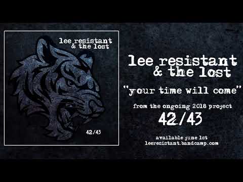 Lee Resistant & The Lost - Your Time Will Come