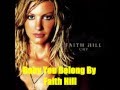 Baby You Belong By Faith Hill *Lyrics in description*