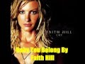 Baby You Belong By Faith Hill *Lyrics in description* - Erika Hall Baby You Belong By Faith Hill *Lyrics in description*