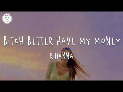 Rihanna - Bitch Better Have My Money (Lyric Video)