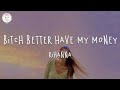 Rihanna Bitch Better Have My Money Lyric Video