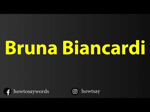 How To Pronounce Bruna Biancardi