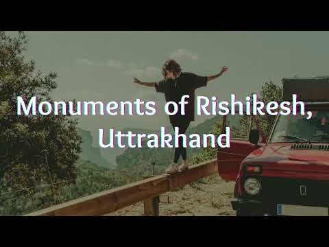 Monuments of Rishikesh, Uttarakhand