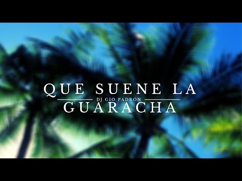 Que Suene La Guaracha - Dj Gio Padrón (Special Set)