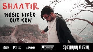 Shaatir - Spellman Muzik (Official Music Video) - Hindi Hip Hop / Indian Rap by Indian Rapper - 2018