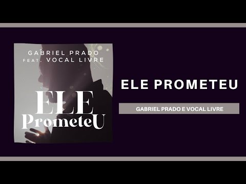 Ele Prometeu - Gabriel Prado feat. Vocal Livre (Lyric Vídeo)
