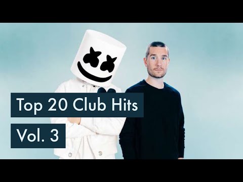Top 20 Club Hits - EDM Songs - Vol. 3