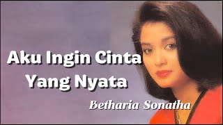 Download lagu Aku Ingin Cinta Yang Nyata - Betharia Sonatha { VIdeo Lirik } mp3