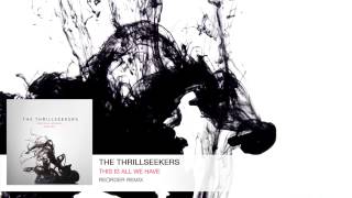 The Thrillseekers - This Is All We Have (ReOrder Remix)