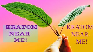 Kratom Near Me!