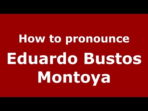 How to pronounce Eduardo Bustos Montoya (Argentine Spanish/Argentina) - PronounceNames.com