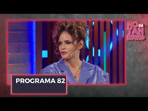 No es tan tarde con Romina Ricci - Programa 82 (10-2-2022)