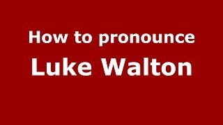 How to pronounce Luke Walton