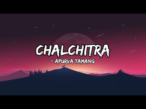 Chalchitra | Apurva Tamang (Lyrics)