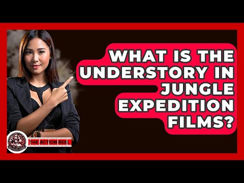What Is The Understory In Jungle Expedition Films? - The Action Reel