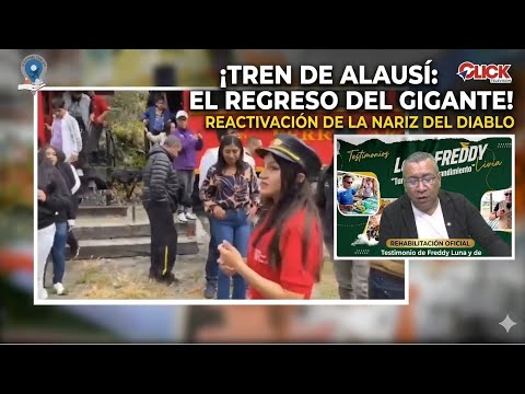 ¡EL TREN DE ALAUSÍ REGRESÓ! 🚂 Así se vivió la histórica reactivación de la Nariz del Diablo