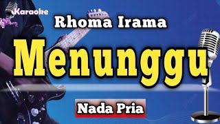 Download lagu MENUNGGU - RHOMA IRAMA [ KARAOKE DANGDUT NADA PRIA ] mp3