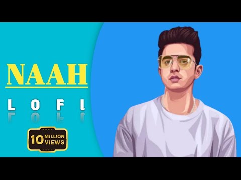 Naah Lofi Version - Jass Manak | Satti Dhillon | Romantic Song | 2023