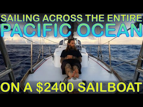 Sailing Alone 11,500 Nautical Miles Across The Entire Pacific Ocean on a $2400 Sailboat