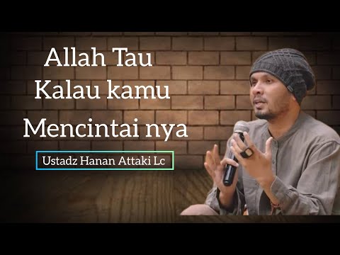 Allah Tau, Kalau Kamu Mencintai nya || Ustadz Hanan Attaki. Lc #muhasabahdiri
