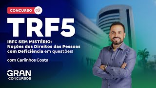 Concurso TRF 5 | IBFC sem mistério: Noções dos Direitos das Pessoas com Deficiência em questões!