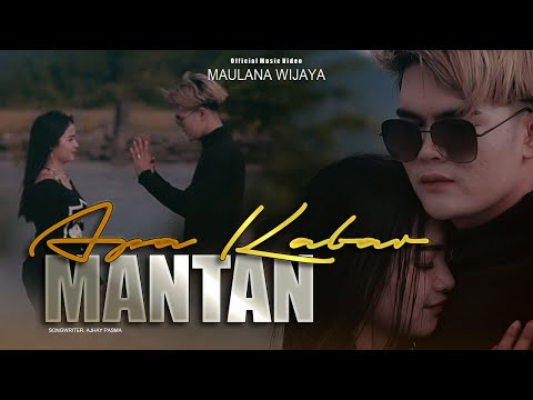 APA KABAR MANTAN - MAULANA WIJAYA [Official Music Video]