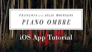 Frànçois & the Atlas Mountains - Piano Ombre iOS App Tutorial
