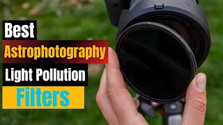 Which Astrophotography Filter is Best in 2025? Ultimate Guide for Night Shooters