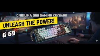 ONIKUMA G69 GAMING KEYBOARD
