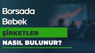 Bebek Şirketler Nasıl Bulunur? Nasıl Analiz Edilir?