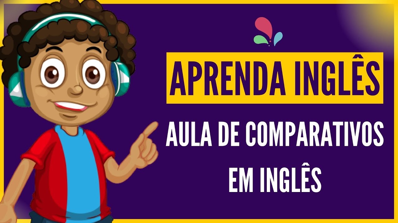 COMO USAR COMPARATIVOS EM INGLÊS