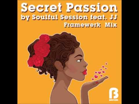 Soulful Session feat JJ - Secret Passion (Framewerk Remix)