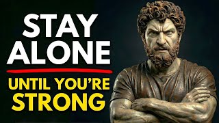 Stay Alone Until You Master Yourself | STOIC PHILOSOPHY