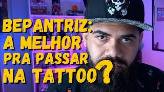BEPANTRIZ É BOA MESMO PARA TATUAGEM?