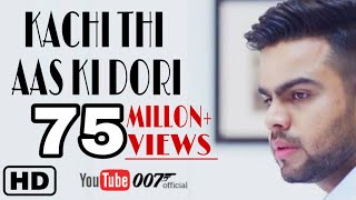 kachi thi aas ki dori  latest video  #oo7official