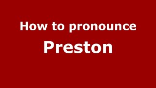 How to pronounce Preston