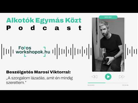 Alkotók Egymás Közt – Beszélgetés Marosi Viktorral: „A szorgalom lázadás, amit én mindig szerettem.”
