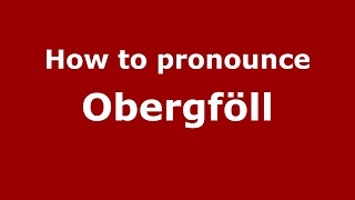 How to pronounce Obergföll