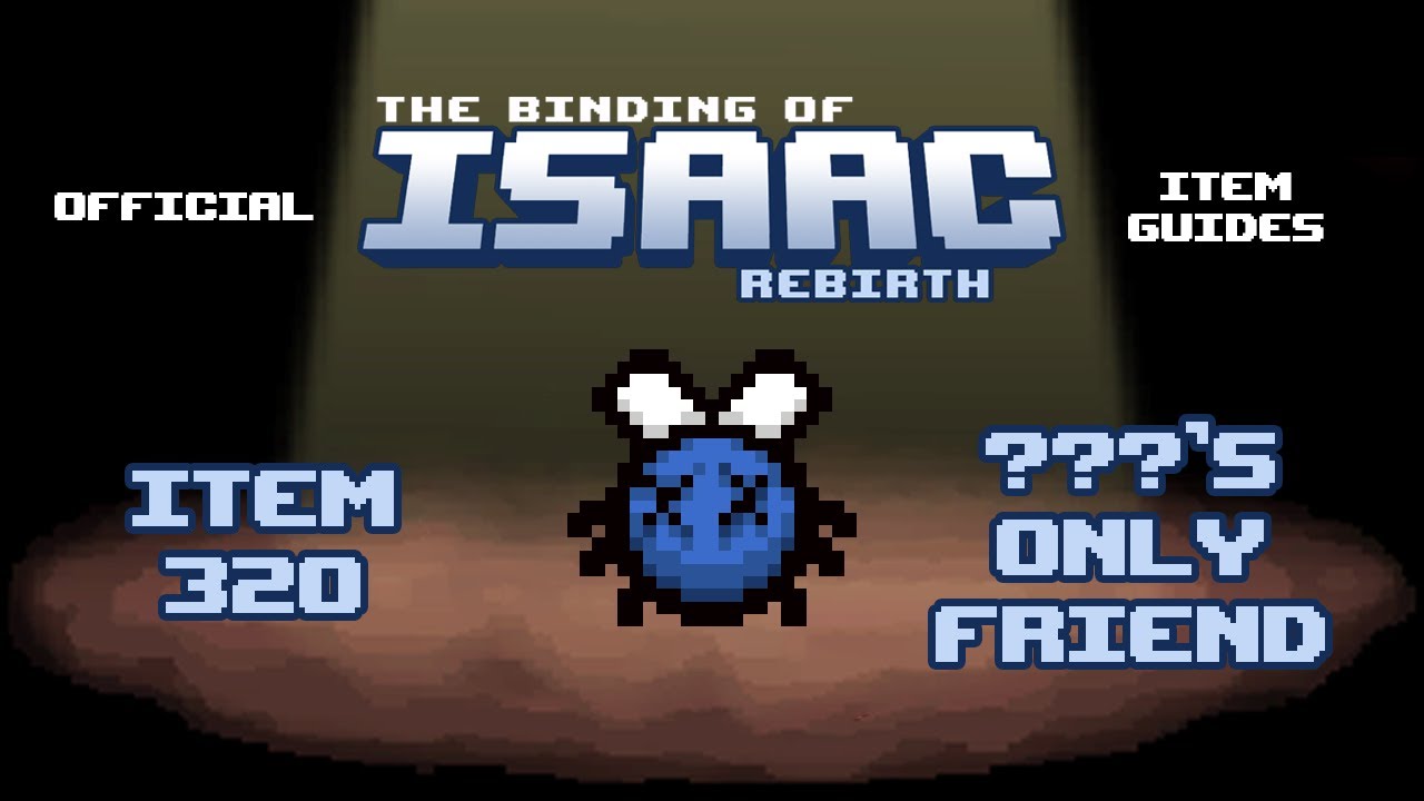 Official TBOI Item Guides No. 320: ???'s Only Friend