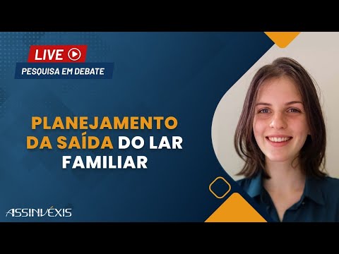 Planejamento da Saída do Lar Familiar I Pesquisa em Debate