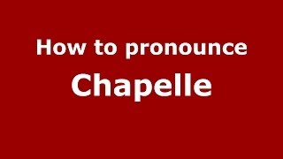How to pronounce Chapelle