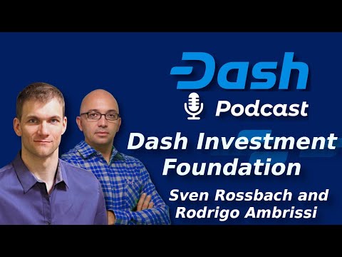 Dash Podcast 202: Dash Investment Foundation with Sven Rossbach and Rodrigo Ambrissi