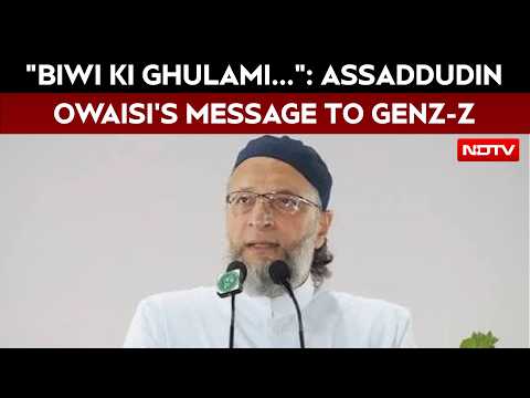Asaduddin Owaisi's Message To Gen-Z: 'A Good Man Serves His Wife'