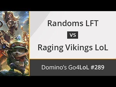 Randoms LFT vs. Raging Vikings LoL - Final - Domino's Go4LoL #289