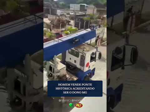 HOMEM VENDE PONTE HISTÓRICA ACREDITANDO SER O DONO EM MG